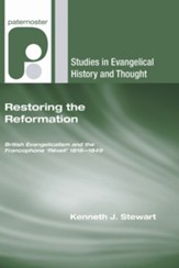 Restoring the Reformation: British Evangelicalism and the Francophone 'RÃ©veil' 1816-1849