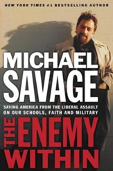 The Enemy Within: Saving America from the Liberal Assault on our Churches, Schools, and Military