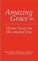 Amazing Grace: Hymn Texts for Devotional Use