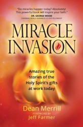 Miracle Invasion: Amazing True Stories of God at Work Today