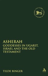 Asherah: Goddesses in Ugarit, Israel and the Old Testament