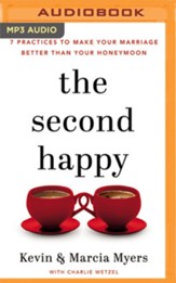 The Second Happy: Seven Practices to Make Your Marriage Better Than Your Honeymoon - unabridged audiobook on MP3-CD