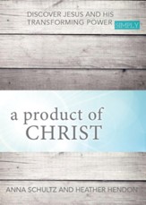A Product of Christ: Discover Jesus and His Transforming Power Simply