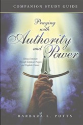 Praying With Authority and Power Companion Guide