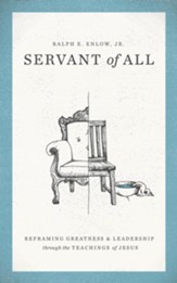 Servant of All: Reframing Greatness and Leadership through the Teachings of Jesus