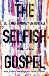 The Selfish Gospel: Be Transformed by Giving It All