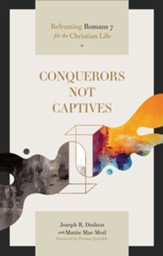 Conquerors Not Captives: Reframing Romans 7 for the Christian Life