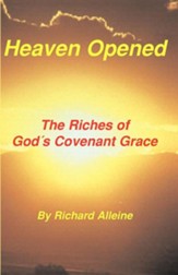 Heaven Opened: The Riches of God's Covenant Grace