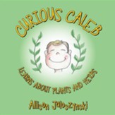 Curious Caleb: Learns about Plants and Herbs