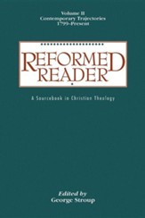 Reformed Reader: A Sourcebook in Christian Theology, volume 2
