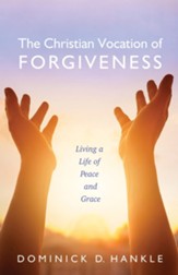 The Christian Vocation of Forgiveness