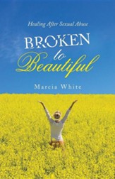 Broken to Beautiful: Healing After Sexual Abuse