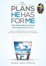 The Plans He Has For Me: A 12-Week Daily Devotional for Freedom from Alcohol