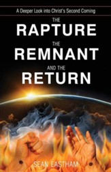 The Rapture, the Remnant, and the Return: A Deeper Look Into Christ's Second Coming