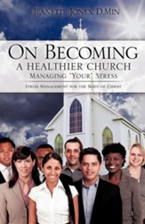On Becoming a Healthier Church: Managing Your Stress
