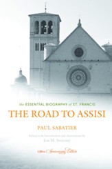 The Road to Assisi: The Essential Biography of St. Francis - 120th Anniversary Edition / New edition