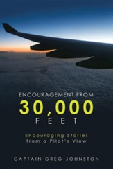 Encouragement from 30,000 Feet: Encouraging Stories from a Pilot's View