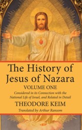 The History of Jesus of Nazara, Volume One