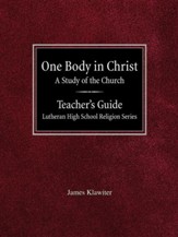 One Body in Christ a Study of the Church Teacher's Guide Lutheran High School Religion Series