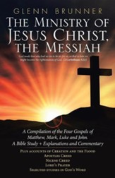 The Ministry of Jesus Christ, the Messiah: A Compilation of the Four Gospels of Matthew, Mark, Luke and John. a Bible Study + Explanations and Comment