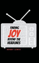 Finding Joy Beyond the Headlines