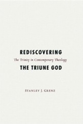 Rediscovering the Triune God: The Trinity in Contemporary Theology