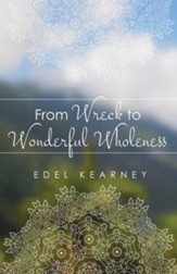 From Wreck to Wonderful Wholeness