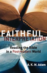 Faithful Interpretation: Reading the Bible in a Postmodern World