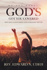 God's Got You Covered: Why Back Down When God Is Backing You Up?