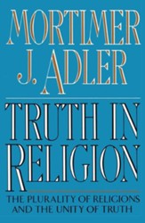 Truth in Religion: The Plurality of Religions and the Unity of Truth, an Essay in the Philosophy of Religion