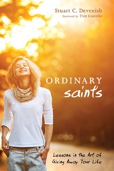 Ordinary Saints: Lessons in the Art of Giving Away Your Life