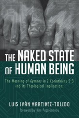 The Naked State of Human Being: The Meaning of Gymnos in 2 Corinthians 5:3 and its Theological Implications