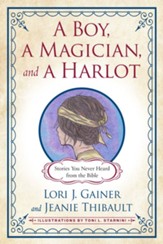 A Boy, a Magician, and a Harlot: Stories You Never Heard from the Bible