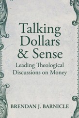 Talking Dollars and Sense: Leading Theological Discussions on Money
