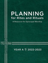 Planning for Rites and Rituals: A Resource for Episcopal Worship Year A: 2022-2023