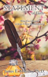 Statement of Faith: What Every Person in Jesus Christ Should Believe