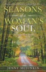 Seasons of a Woman's Soul: Discover God's Purpose in Your Life Story