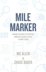 Mile Marker: Making the Most of Spiritual Moments Along the Way. a Family Guide