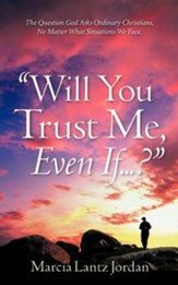 Will You Trust Me, Even If .?