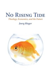 No Rising Tide: Theology, Economics, and the Future