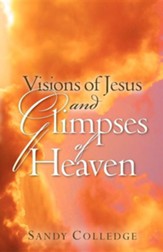 Visions of Jesus and Glimpses of Heaven