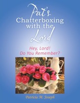 Pat's Chatterboxing with the Lord: Hey, Lord! Do You Remember?