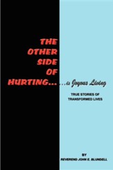 The Other Side of Hurting: True Stories of Transformed Lives