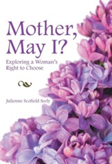 Mother, May I?: Exploring a Woman's Right to Choose