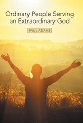 Ordinary People Serving an Extraordinary God