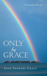 Only by Grace: A Kingdom Message