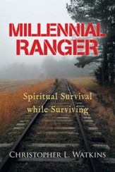 Millennial Ranger: Spiritual Survival While Surviving