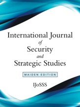 International Journal of Security and Strategic Studies: Maiden Edition