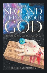 The Second Thing About God: Should Be the First Thing About Us