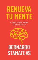 Renueva tu mente: Y todo lo que hagas te saldrá bien (Renew Your Mind)